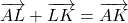 \overrightarrow{AL} + \overrightarrow{LK} = \overrightarrow{AK}