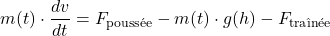 \[m(t) \cdot \frac{dv}{dt} = F_{\text{poussée}} - m(t) \cdot g(h) - F_{\text{traînée}}\]