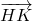 \overrightarrow{HK}