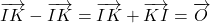 \overrightarrow{IK} - \overrightarrow{IK} = \overrightarrow{IK} + \overrightarrow{KI} = \overrightarrow{O}