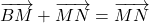 \overrightarrow{BM} + \overrightarrow{MN} = \overrightarrow{MN}
