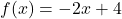 f(x) = -2x + 4