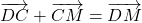 \overrightarrow{DC} + \overrightarrow{CM} = \overrightarrow{DM}