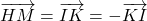 \overrightarrow{HM} = \overrightarrow{IK}= -\overrightarrow{KI}