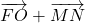 \overrightarrow{FO} + \overrightarrow{MN}