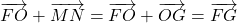 \overrightarrow{FO} + \overrightarrow{MN} = \overrightarrow{FO} + \overrightarrow{OG} = \overrightarrow{FG}