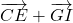 \overrightarrow{CE} + \overrightarrow{GI}